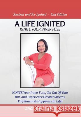 A Life Ignited: Ignite Your Inner Fuse Rhonda Kinard 9781504920162 Authorhouse - książka