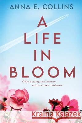 A Life in Bloom Anna E Collins   9781958231173 Red Adept Publishing - książka