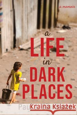 A Life in Dark Places Paul Giannone 9781611533347 Torchflame Books - książka