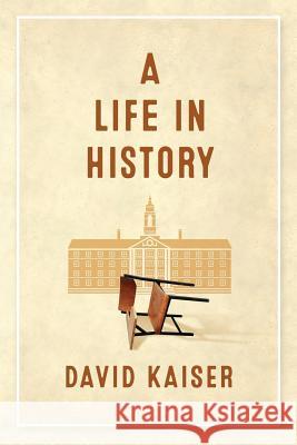 A Life in History David Kaiser 9781732874503 Mount Greylock Books LLC - książka