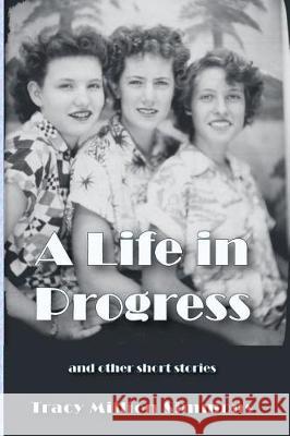 A Life in Progress and Other Short Stories Tracy Million Simmons 9780996680134 Meadowlark - książka