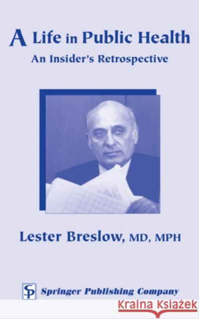 A Life in Public Health: An Insider's Retrospective Breslow, Lester 9780826127143 Springer Publishing Company - książka