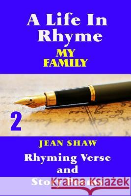 A Life In Rhyme - My Family: Rhyming Verse and Story Poems Shaw, Jean 9781495492730 Createspace - książka