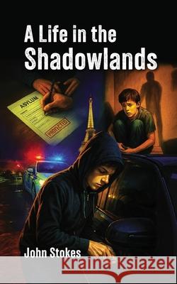 A Life in the Shadowlands John Stokes 9781836154198 Grosvenor House Publishing Limited - książka