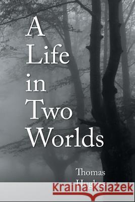 A Life in Two Worlds Thomas Hughes 9781496949479 Authorhouse - książka