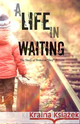 A Life in Waiting Katryna Benson Brandon Benson 9781523450046 Createspace Independent Publishing Platform - książka