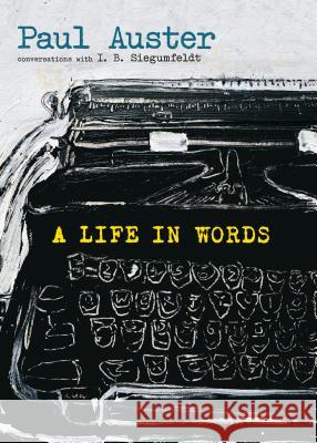 A Life in Words: Conversations with I. B. Siegumfeldt Auster, Paul 9781609807771 Seven Stories Press - książka