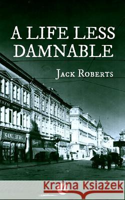A Life Less Damnable Jack Roberts 9786155423000 Americana eBooks - książka
