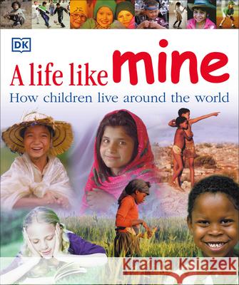 A Life Like Mine: How Children Live Around the World DK Publishing 9780756618032 DK Publishing (Dorling Kindersley) - książka