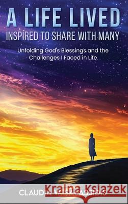 A Life Lived Inspired To Share With Many Claudia W 9781967915590 Claudia W. Salassidis - książka