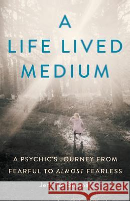 A Life Lived Medium: A Psychic's Journey from Fearful to Almost Fearless Jennifer Bierma 9781634892063 Wise Ink - książka