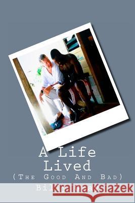 A Life Lived: (The Good And Bad) Curtis, Robert 9781496079930 Createspace - książka