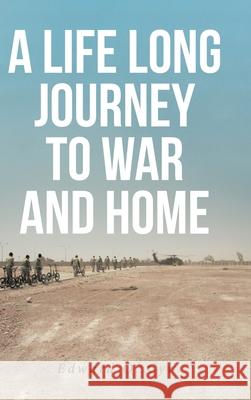 A Life Long Journey to War and Home Edward O Cyr 9781644686324 Covenant Books - książka