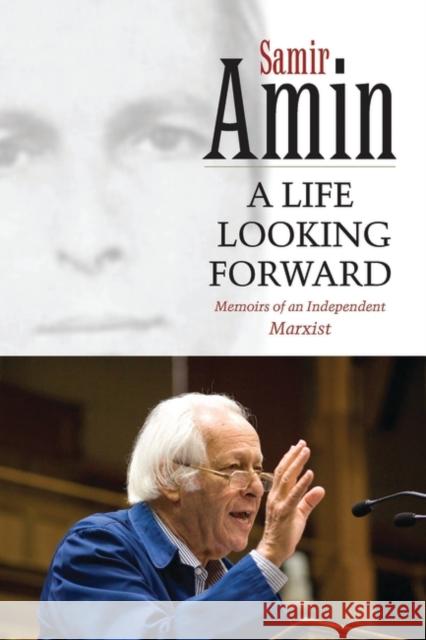 A Life Looking Forward: Memoirs of an Independent Marxist Amin, Samir 9781842777831  - książka