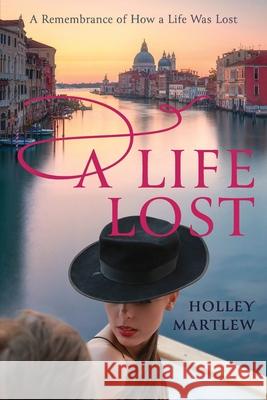 A Life Lost Holley Martlew 9781068191305 Venice Press - książka