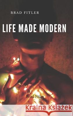 A life made modern: Hard Cover Fitler, Brad 9780464258070 Blurb - książka