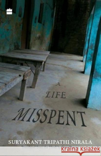 A Life Misspent Suryakant Tripathi Nirala Satti Khanna  9789351364764 HarperCollins India - książka