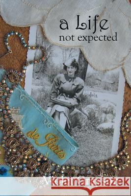 A Life Not Expected: but a journey worth taking Violet Grayson 9781490775081 Trafford Publishing - książka