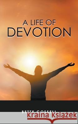 A Life of Devotion Betty Gossell   9798986772561 Riverview Press - książka