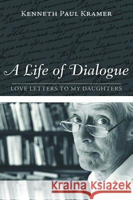A Life of Dialogue Kenneth Paul Kramer 9781498289559 Resource Publications (CA) - książka