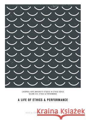 A Life of Ethics and Performance Dr John Matthews Dr David Torevell 9781443841788 Cambridge Scholars Publishing - książka