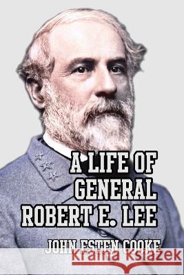 A Life of General Robert E. Lee John Esten Cooke   9781915645012 Scrawny Goat Books - książka