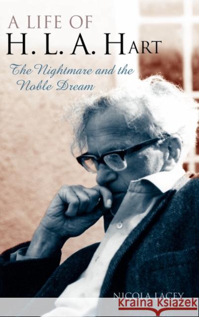 A Life of H. L. A. Hart : The Nightmare and the Noble Dream Nicola Lacey 9780199274970 Oxford University Press - książka