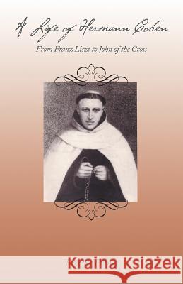 A Life of Hermann Cohen: From Franz Liszt to John of the Cross Timothy Tierney 9781504308625 Balboa Press Australia - książka