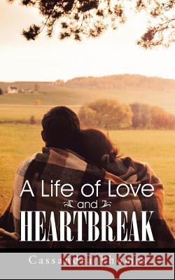 A Life of Love and Heartbreak Cassandra Thomas 9781491760291 iUniverse - książka