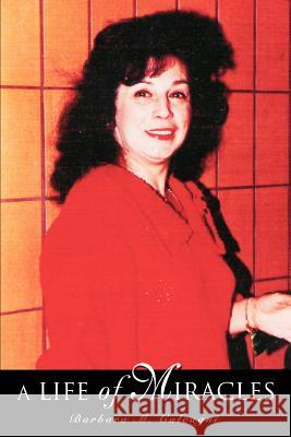 A Life of Miracles Barbara M. Calcagni 9780595371594 iUniverse - książka