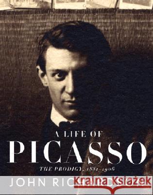 A Life of Picasso I: The Prodigy: 1881-1906 Richardson, John 9780375711497 Knopf Publishing Group - książka