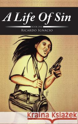 A Life Of Sin: Book One Ignacio, Ricardo 9781524647452 Authorhouse - książka