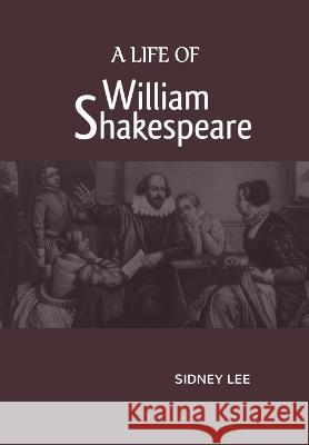 A Life Of William Shakespeare Sidney Lee   9789387826533 Mjp Publishers - książka