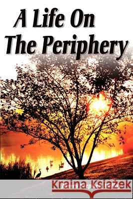 A Life on the Periphery James Stephen Milloy 9780595202898 Writers Club Press - książka