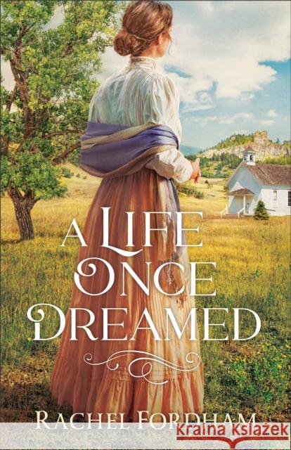 A Life Once Dreamed Rachel Fordham 9780800735395 Baker Publishing Group - książka