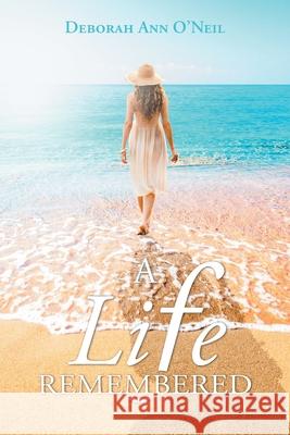 A Life Remembered Deborah Ann O'Neil 9781648012990 Newman Springs Publishing, Inc. - książka