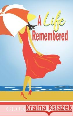 A Life Remembered Gloria M. Madden 9781959453970 Authors' Tranquility Press - książka