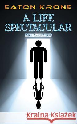 A Life Spectacular: A LightSide Novel Krone, Eaton 9780620812832 Eaton Krone - książka