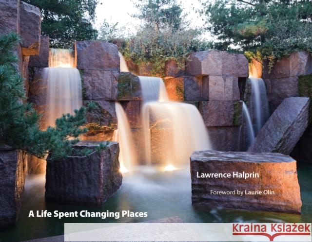 A Life Spent Changing Places Lawrence Halprin Laurie Olin 9780812242638 University of Pennsylvania Press - książka