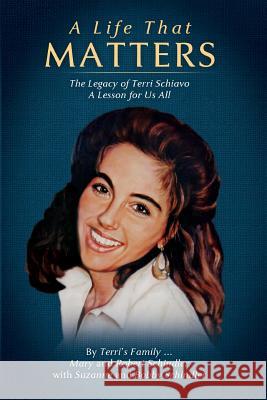A Life That Matters: The Legacy of Terri Schiavo Mary &. Robert Schindler Bobby Schindler Suzanne Schindler 9781519108326 Createspace Independent Publishing Platform - książka