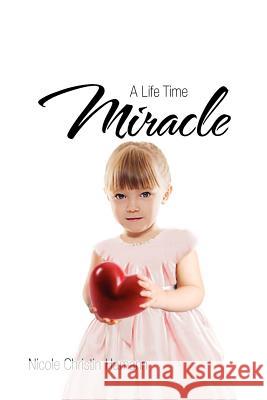 A Life Time Miracle Nicole Christin Hamann 9781477122693 Xlibris Corporation - książka