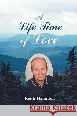 A Life Time of Love: Poems to Heal the Heart & Soul Keith Hamilton, Hamilton 9780595480067 iUniverse - książka