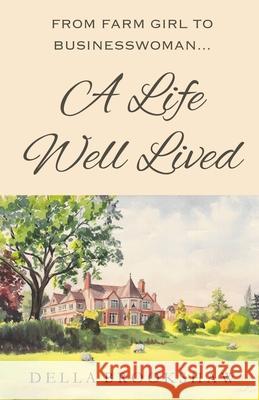 A Life Well Lived Della Brookshaw 9780995499638 Bramblewood Publishing - książka