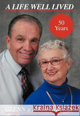 A Life Well Lived: Glenn and Irma Hawley Hawley, Kim 9780595671625 iUniverse - książka