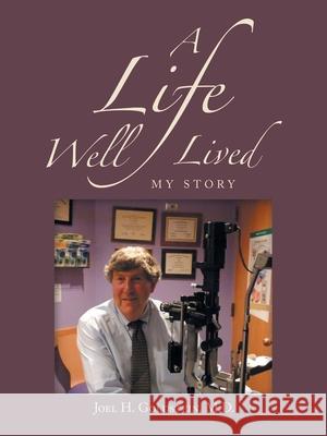A Life Well Lived: My Story Joel H. Goldstein 9781663276667 iUniverse - książka