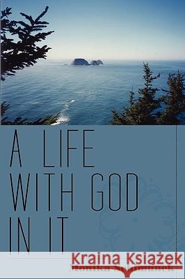 A Life With God In It Monika Schimunek 9781438901251 AUTHORHOUSE - książka