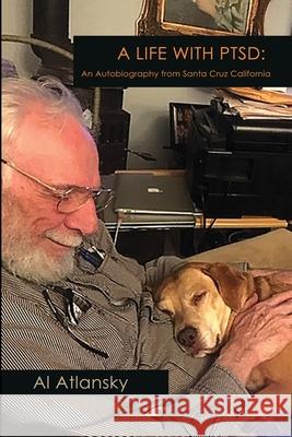 A Life With PTSD: An Autobiography from Santa Cruz California Al Atlansky 9780578662268 Bay Company Books, Inc. - książka