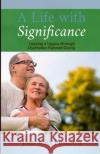 A Life With Significance: Leaving a Legacy Through Charitable Planned Giving Jim Va 9781661386696 Independently Published