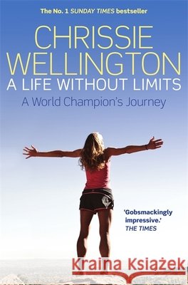 A Life Without Limits: A World Champion's Journey Chrissie Wellington 9781780338712 CONSTABLE & ROBINSON - książka