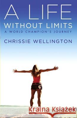 A Life Without Limits: A World Champion's Journey Chrissie Wellington Lance Armstrong 9781455505586 Center Street - książka